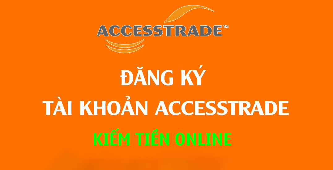 Hướng dẫn cách đăng ký Accesstrade