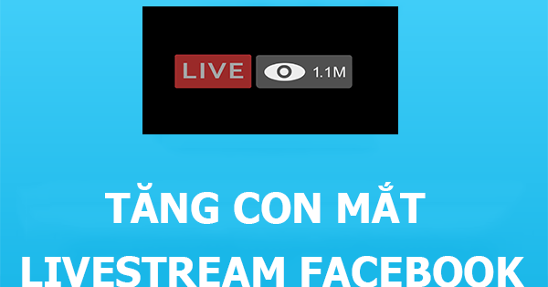 Tăng mắt livestream là gì?